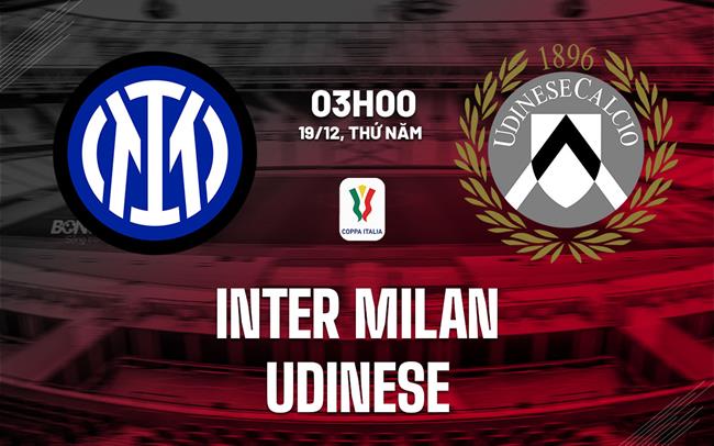 nhan dinh bong da du doan Inter Milan vs Udinese coppa cup quoc gia italia hom nay