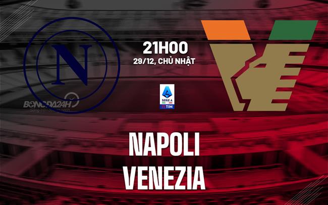 nhan dinh bong da du doan Napoli vs Venezia vdqg italia serie a hom nay