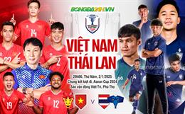 Trực tiếp bóng đá Việt Nam vs Thái Lan 20h00 ngày 2/1: Quang Hải, Tiến Linh vẫn dự bị